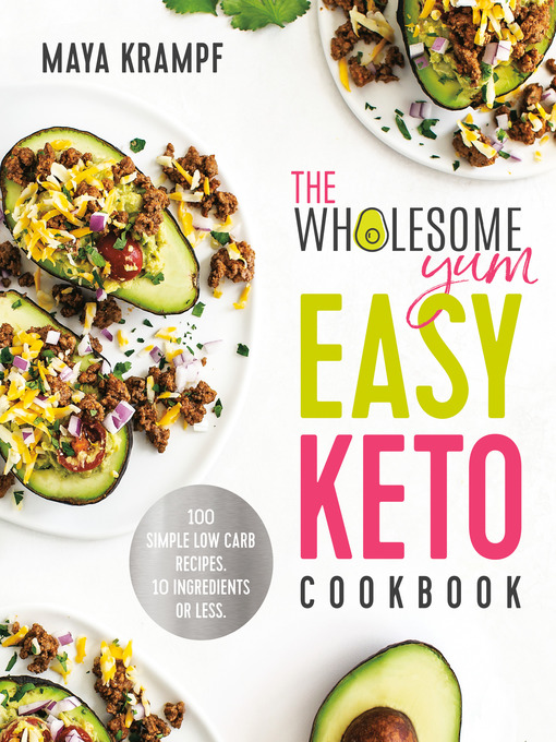 Title details for The Wholesome Yum Easy Keto Cookbook by Maya Krampf - Available